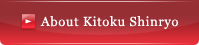 About Kitoku Shinryo
